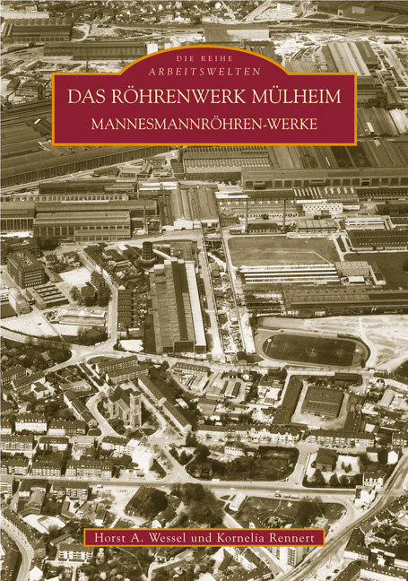 Das R&ouml;hrenwerk M&uuml;lheim - Horst A. Wessel, Kornelia Rennert