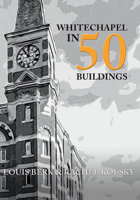 Whitechapel in 50 Buildings
