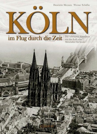 Köln - Ein Flug durch die Zeit