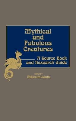 Mythical and Fabulous Creatures - Malcolm South
