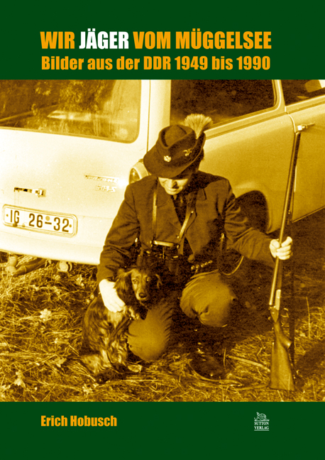 Wir J&auml;ger vom M&uuml;ggelsee - Erich Hobusch