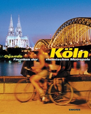 Köln. Facetten der rheinischen Metropole