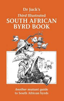 Dr Jack's Third Illustrated South African Byrd Book -  Dr Jack