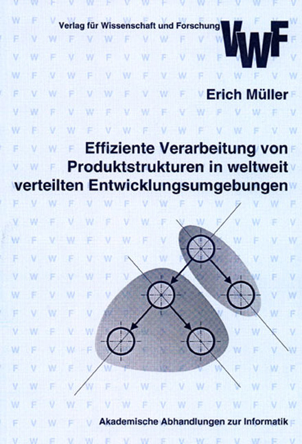Effiziente Verarbeitung von Produktstrukturen in weltweit verteilten Entwicklungsumgebungen - Erich M&uuml;ller