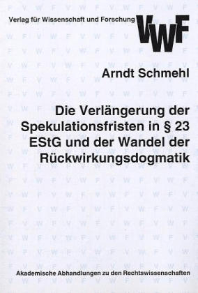 Die Verlängerung der Spekulationsfrist in § 23 EstG und der Wandel der Rückwirkungsdogmatik