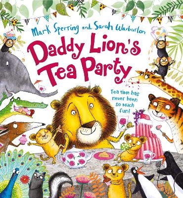 Daddy Lion&rsquo;s Tea Party - Mark Sperring