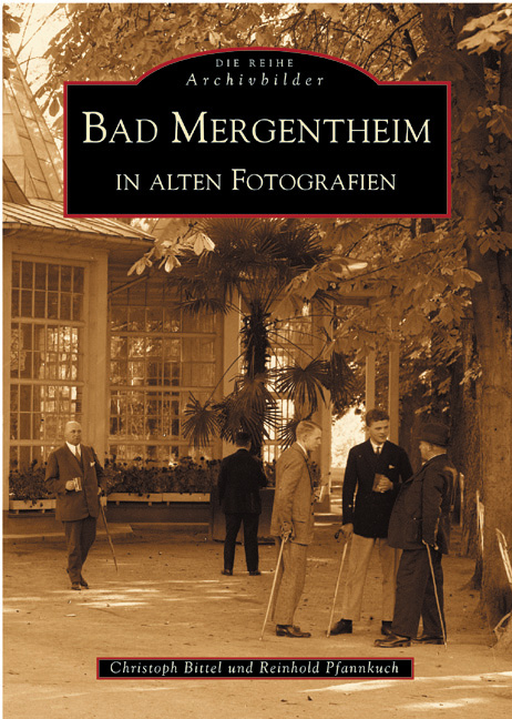 Bad Mergentheim in alten Fotografien - Christoph Bittel, Reinhold Pfannkuch