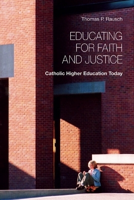 Educating for Faith and Justice - Thomas P. Rausch  SJ