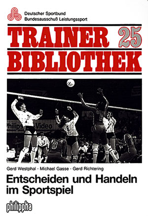 Entscheiden und Handeln im Sportspiel - Gerd Westphal, Michael Gasse, Gerd Richtering