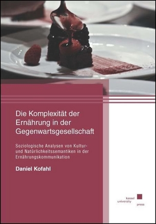 Die Komplexität der Ernährung in der Gegenwartsgesellschaft