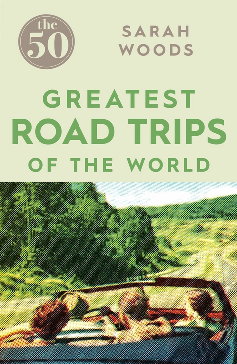 50 Greatest Road Trips -  Sarah Woods