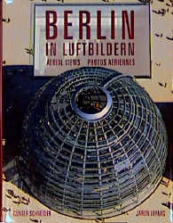 Berlin in Luftbildern - G&uuml;nter Schneider