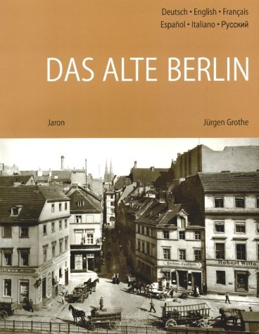 Das alte Berlin - J&uuml;rgen Grothe