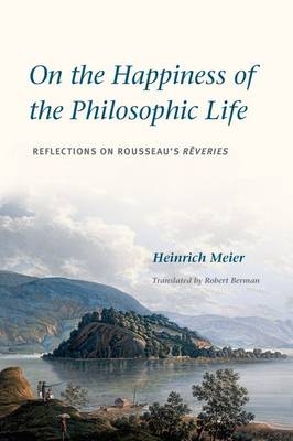 On the Happiness of the Philosophic Life -  Heinrich Meier
