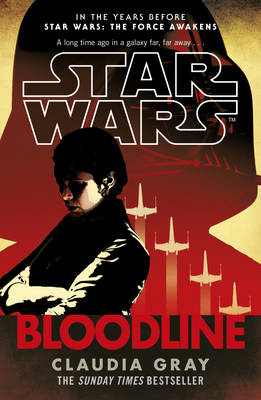 Star Wars: Bloodline -  Claudia Gray