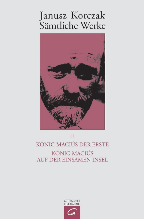 S&auml;mtliche Werke / K&ouml;nig Maciuś der Erste. K&ouml;nig Maciuś auf der einsamen Insel - Janusz Korczak