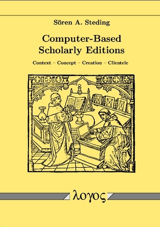 Computer-Based Scholarly Editions: Context, Concept, Creation, Clientele