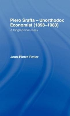 Piero Sraffa, Unorthodox Economist (1898-1983) - Jean-Pierre Potier