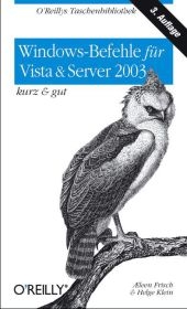 Windows Befehle in Vista & Serer 2003- kurz & gut - Eleen Frisch, Helge Klein