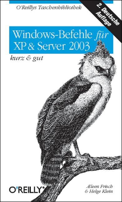 Windows-Befehle für XP & Server 2003 - kurz & gut - A Eleen Frisch, Helge Klein
