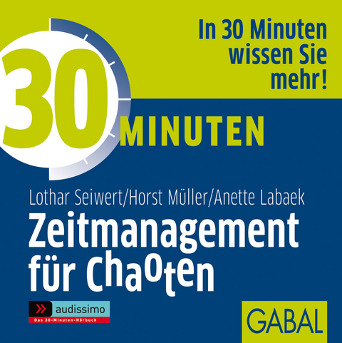 30 Minuten Zeitmanagement f&uuml;r Chaoten - Lothar Seiwert, Horst M&uuml;ller, Anette Labaek-Noeller