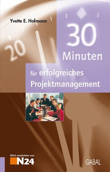 30 Minuten f&uuml;r erfolgreiches Projektmanagement - Yvette Hofmann