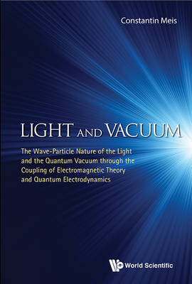 Light And Vacuum: The Wave-particle Nature Of The Light And The Quantum Vacuum Through The Coupling Of Electromagnetic Theory And Quantum Electrodynamics