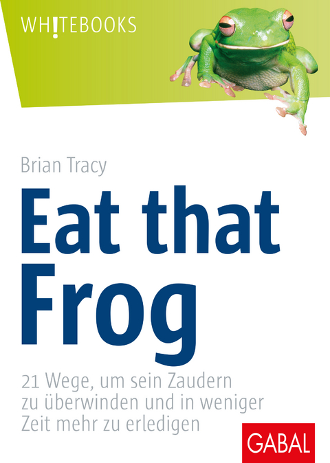 Eat that Frog - Brian Tracy, Frank M. Scheelen