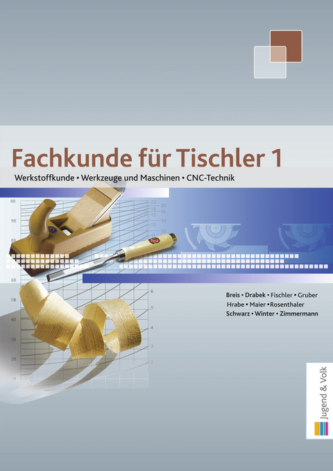 Fachkunde f&uuml;r Tischler / Fachkunde f&uuml;r Tischler 1 - Florian Breis, Erich Drabek, Michael Fischler, Robert Gruber, Harald Maier, Peter Schwarz, Franz Winter, Georg Zimmermann, Markus Rosenthaler, Christoph Hrabe