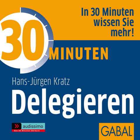 30 Minuten Delegieren - Hans-J&uuml;rgen Kratz