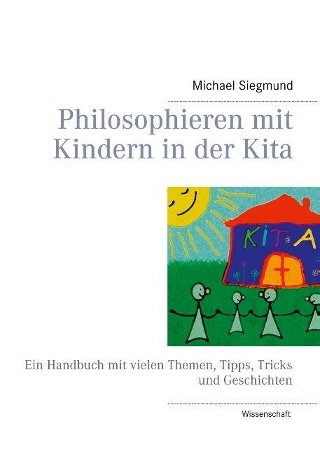 Philosophieren mit Kindern in der Kita - Michael Siegmund