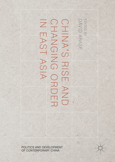 China&rsquo;s Rise and Changing Order in East Asia - 