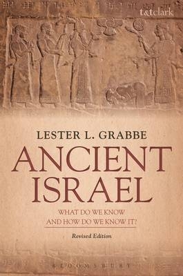 Ancient Israel: What Do We Know and How Do We Know It? -  Lester L. Grabbe