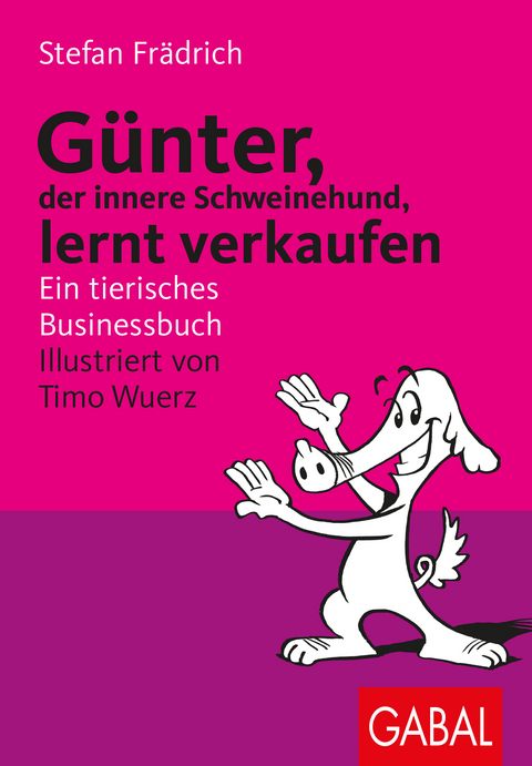 G&uuml;nter, der innere Schweinehund, lernt verkaufen - Stefan Fr&auml;drich