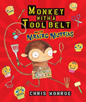 Monkey with a Tool Belt and the Maniac Muffins -  Chris Monroe