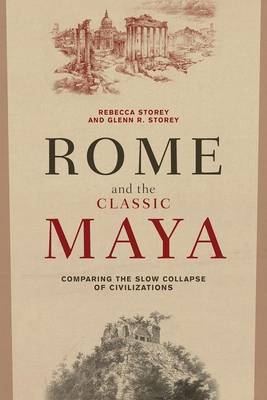 Rome and the Classic Maya -  Glenn R Storey,  Rebecca Storey