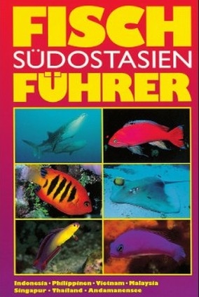 Fischf&uuml;hrer S&uuml;dostasien - Helmut Debelius, Rudie Kuiter