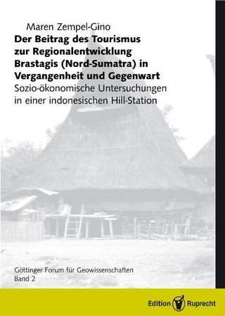 Der Beitrag des Tourismus zur Regionalentwicklung Brastagis Nord-Sumatra in Vergangenheit und Gegenwart