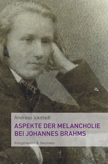 Aspekte der Melancholie bei Johannes Brahms - Andreas Ickstadt