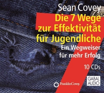 Die 7 Wege zur Effektivit&auml;t f&uuml;r Jugendliche - Sean Covey