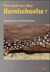 Wer weiss was über Harnischwelse - Andreas Sprenger, Hans G Evers