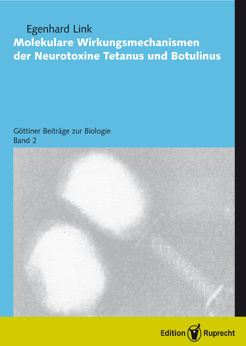 Molekulare Wirkungsmechanismen der Neurotoxine Tetanus und Botulinus - Egenhard Link