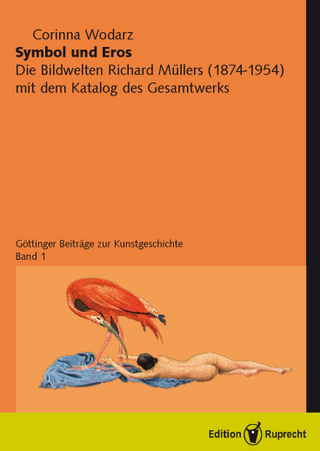 Symbol und Eros. Die Bildwelten Richard Müllers (1874-1954) mit dem Katalog des Gesamtwerks / Symbol und Eros.