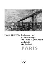 Stadtutopien und Idealstadtkonzepte des 18. und 19. Jahrhunderts am Beispiel der Großstadt Paris