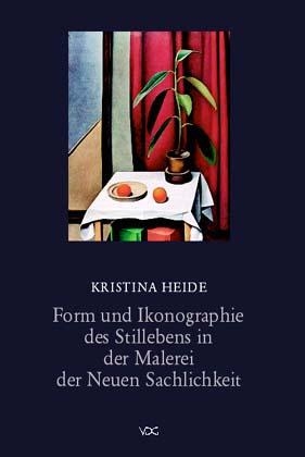 Form und Ikonographie des Stillebens in der Malerei der neuen Sachlichkeit