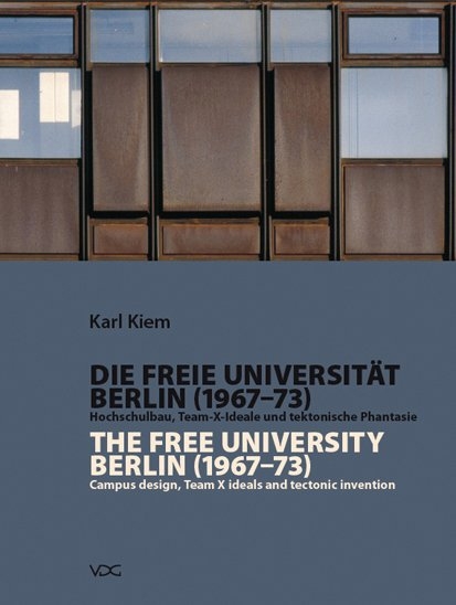 Die Freie Universit&auml;t Berlin (1967-1973) / The Free University Berlin (1967 - 1973) - Karl Kiem