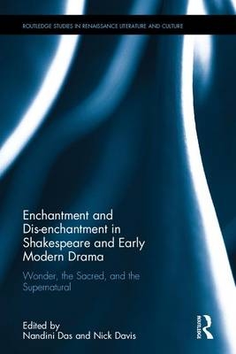 Enchantment and Dis-enchantment in Shakespeare and Early Modern Drama