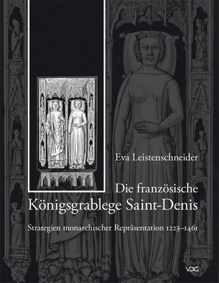 Die französische Königsgrablege Saint-Denis - Strategien monarchischer Repräsentation 1223–1461