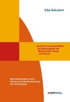 Hochschul-Lernwerkstätten im Spannungsfeld von Wissenschaft, Praxis und Person