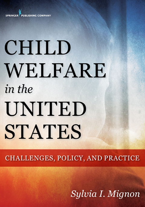 Child Welfare in the United States - Sylvia I. Mignon